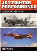Book cover of Jet Fighter Performance - Korea to Vietnam by SPICK, Mike 